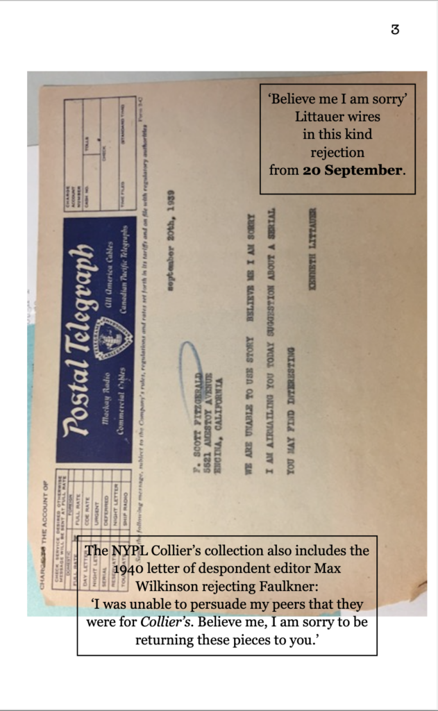 page 3 Telegram to Fitzgerald: September 20th, 1939, as described on the cover page. bottom text: The NYPL Collier’s collection also includes the 1940 letter of despondent editor Max Wilkinson rejecting Faulkner: ‘I was unable to persuade my peers that they were for Collier’s. Believe me, I am sorry to be returning these pieces to you.’