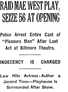 newspaper headline: "Raid Mae West Play, Seize 56 At Opening - Police Arrest Entire Cast of "Pleasure Man" After Last Act at Biltmore Theatre. - Indecency Is Charged - Law Hits Actress-Author a Second-Time - Playhouse Is Surrounded After Show"