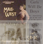 collage of: promo poster of Mae West in "Sex" at "Daly's 65th Street Theatre, New York" + an article titled "Girls Will Be Boys" with a trans FtM + an illustration of Joan of Arc + a newspaper cover of "Daily Mirror" with the headline "New RAIDS"