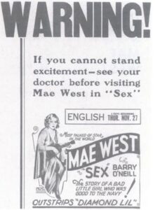advert for "Sex", text reads: "WARNING! If you cannot stand excitement - see your doctor before visiting Mae West in "Sex" with illustration of Mae West with a ukulele and cigarette. "The story of a bad little girl who was good to the Navy!"